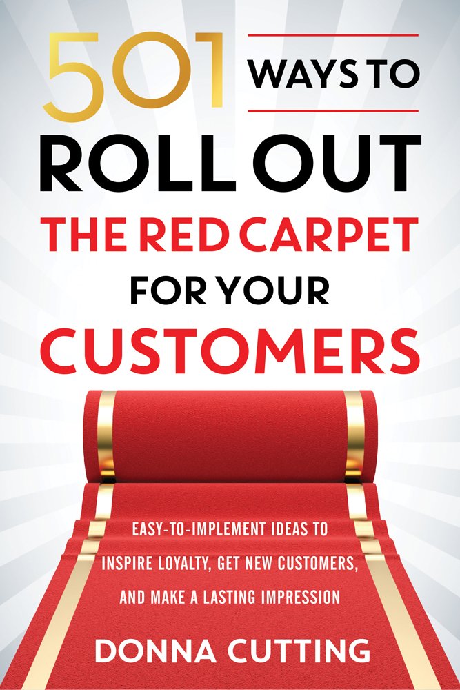 501 Ways To Roll Out The Red Carpet For Your Customers: Easytoimplement Ideas To Inspire Loyalty, Get New Customers, And Make ,Used