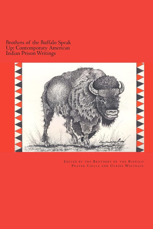 Brothers Of The Buffalo Speak Up Contemporary American Indian Prison Writings,Used
