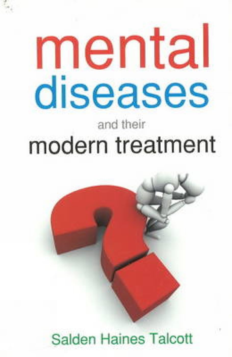 Mental Diseases And Their Modern Treatment
