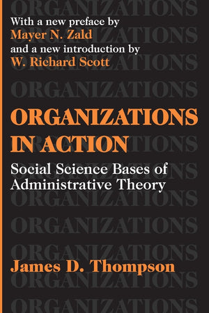 Organizations in Action: Social Science Bases of Administrative Theory (Classics in Organization and Management Series),Used