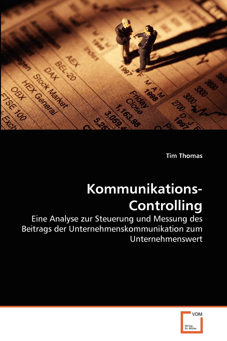 KommunikationsControlling: Eine Analyse zur Steuerung und Messung des Beitrags der Unternehmenskommunikation zum Unternehmenswe,Used