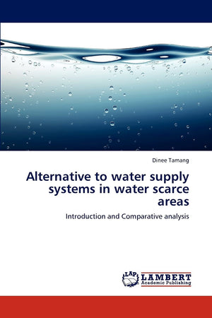 Alternative to water supply systems in water scarce areas: Introduction and Comparative analysis,Used