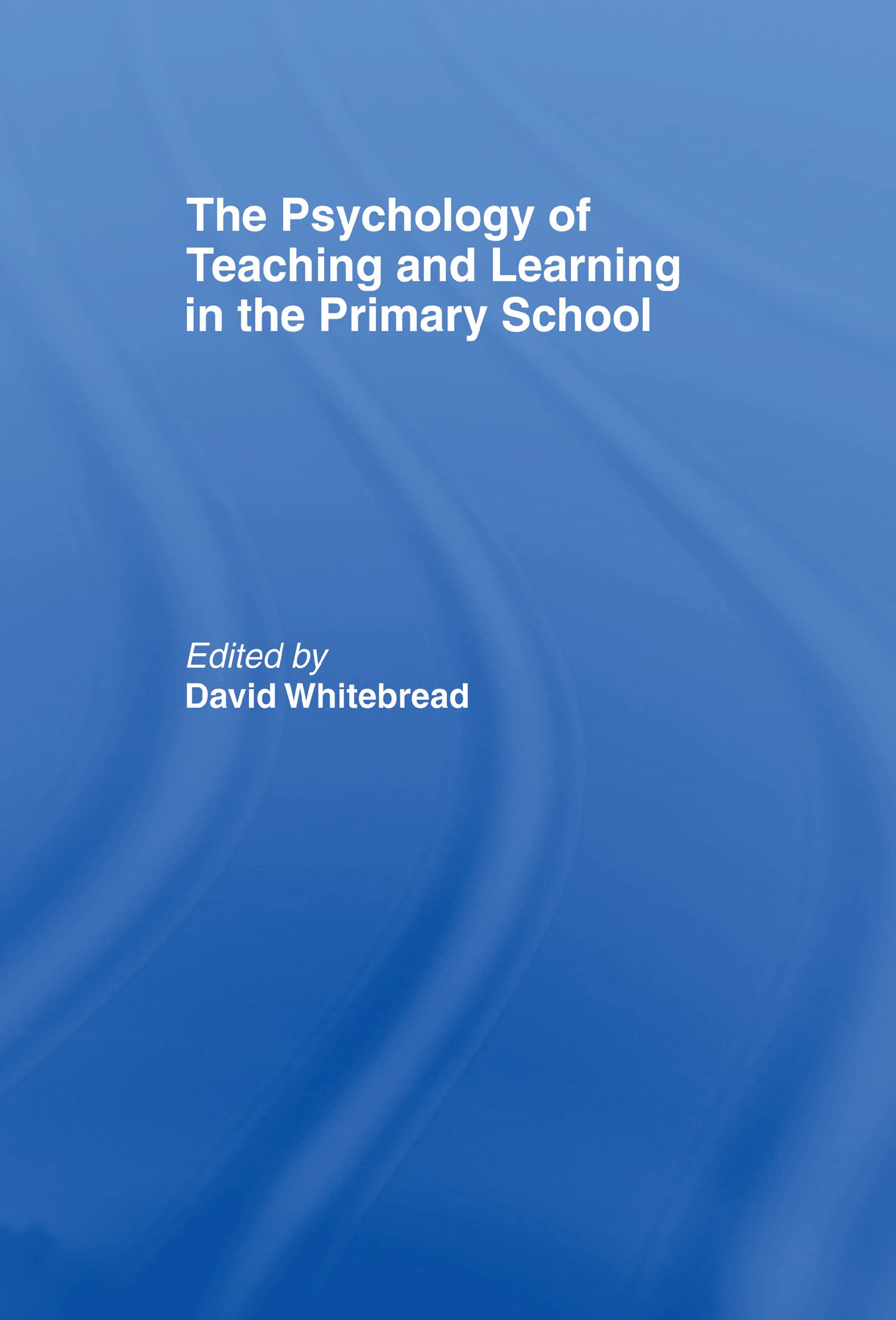 The Psychology Of Teaching And Learning In The Primary School