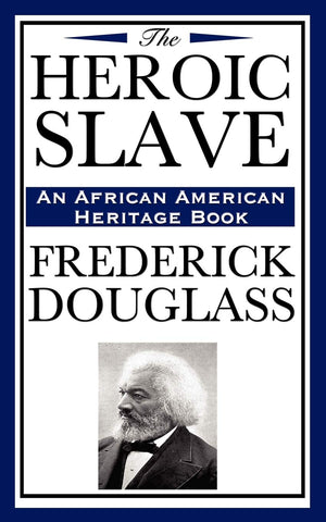 The Heroic Slave: (An African American Heritage Book),Used