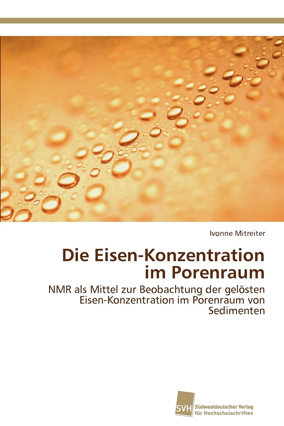 Die EisenKonzentration im Porenraum: NMR als Mittel zur Beobachtung der gelsten EisenKonzentration im Porenraum von Sedimenten,Used