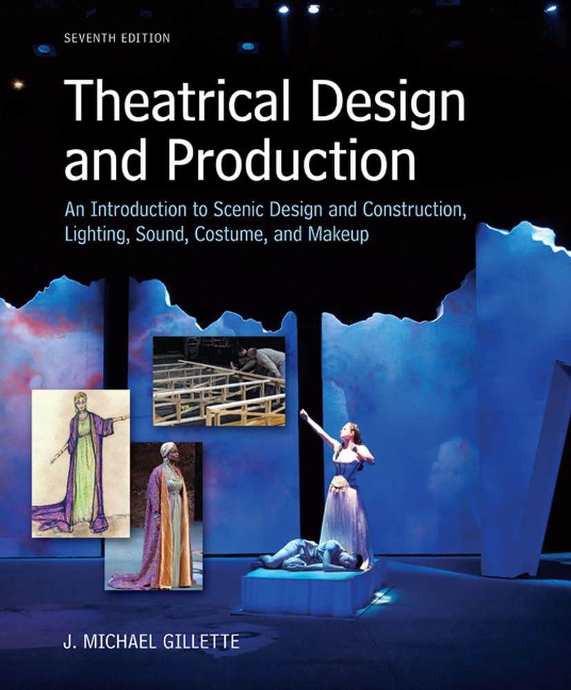 Theatrical Design And Production: An Introduction To Scene Design And Construction, Lighting, Sound, Costume, And Makeup-used