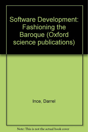 Software Development: Fashioning the Baroque (Oxford Science Publications),Used