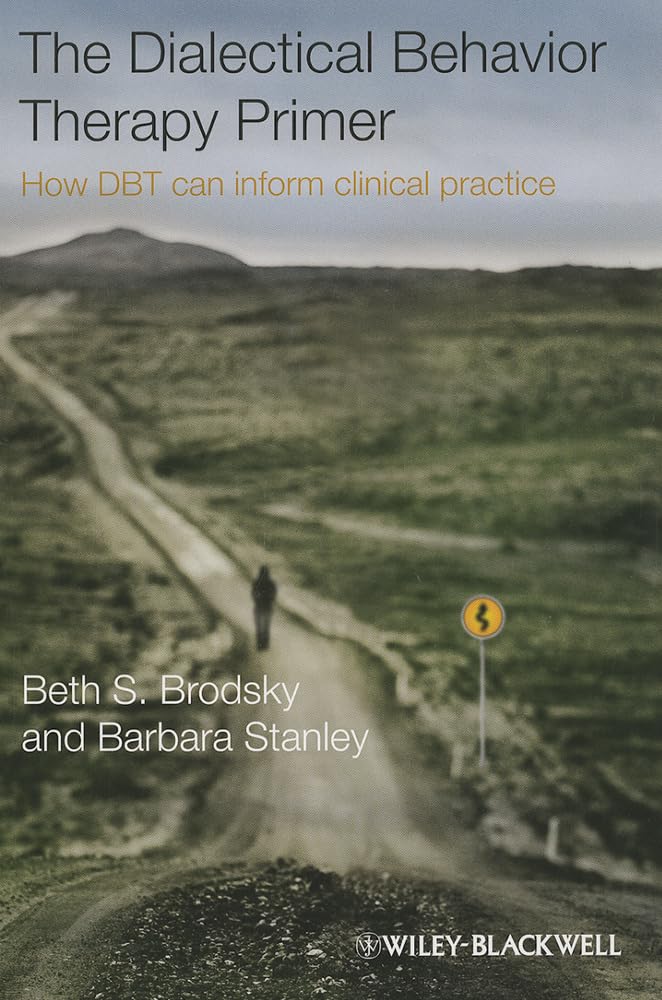 The Dialectical Behavior Therapy Primer: How DBT Can Inform Clinical Practice,Used