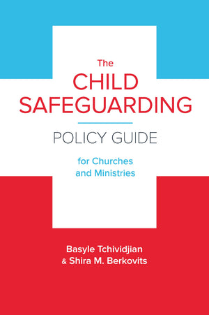The Child Safeguarding Policy Guide for Churches and Ministries