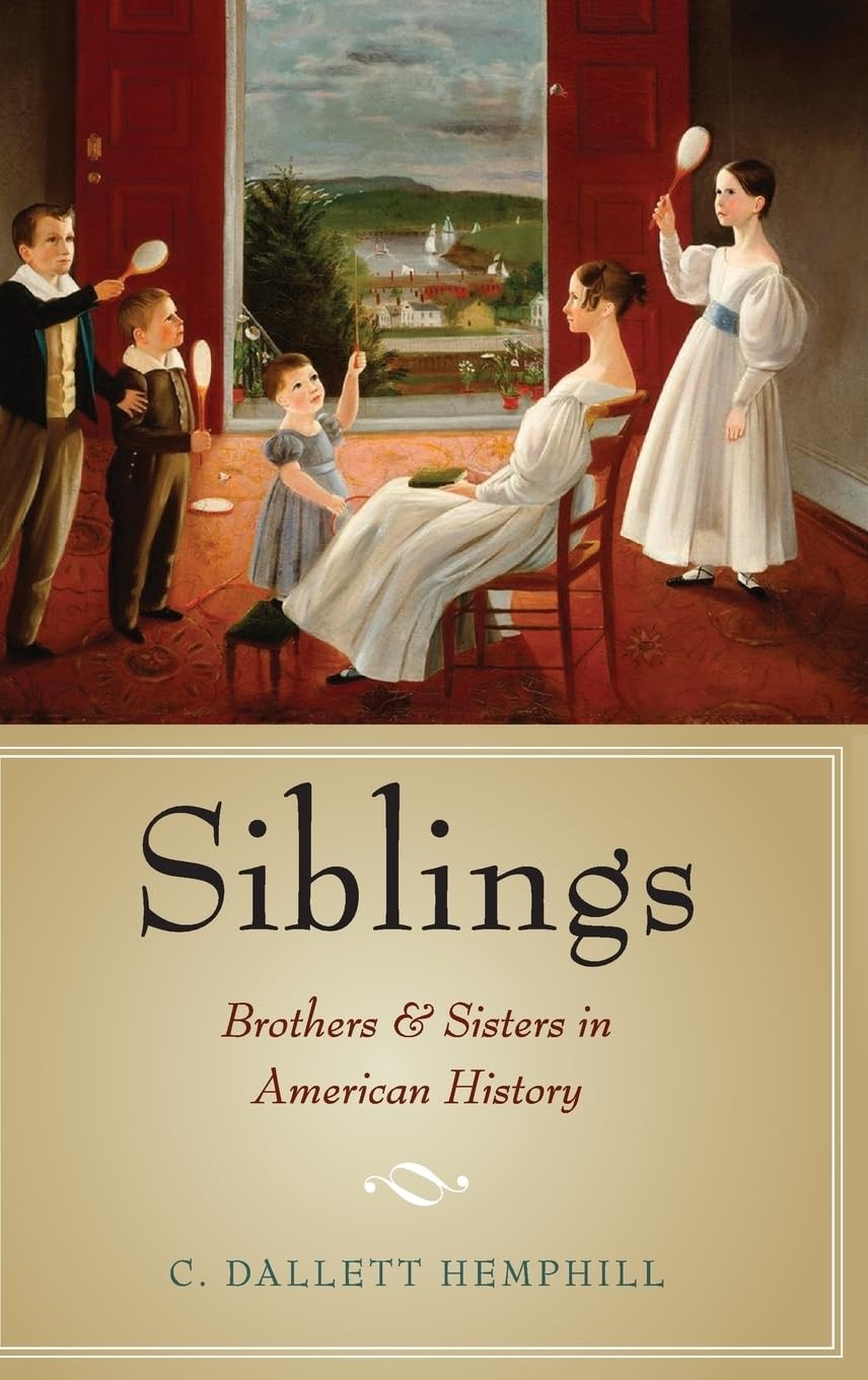Siblings: Brothers and Sisters in American History,New