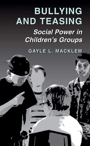 Bullying And Teasing: Social Power In Childrens Groups
