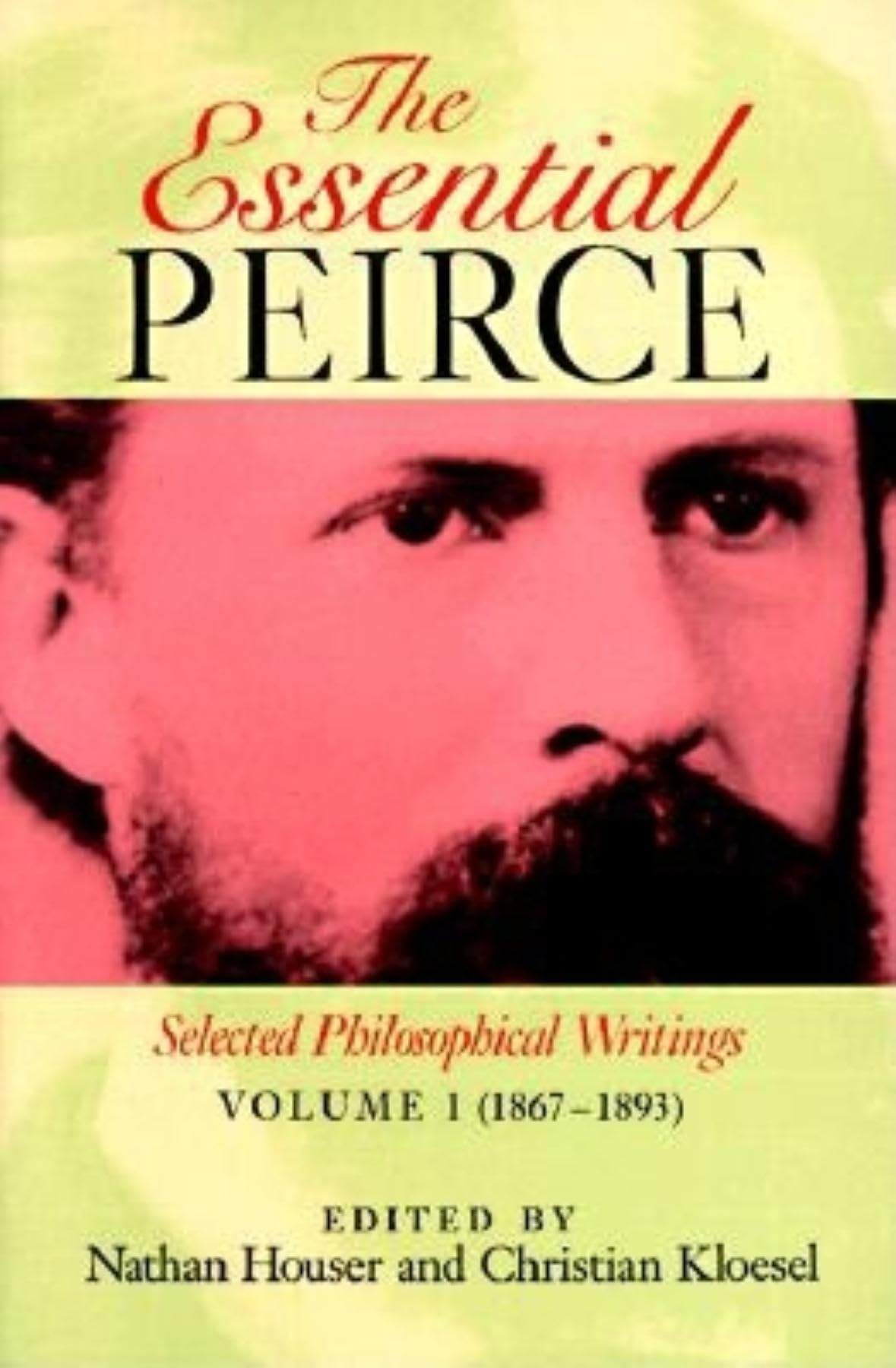 The Essential Peirce, Volume 1: Selected Philosophical Writings (18671893),New