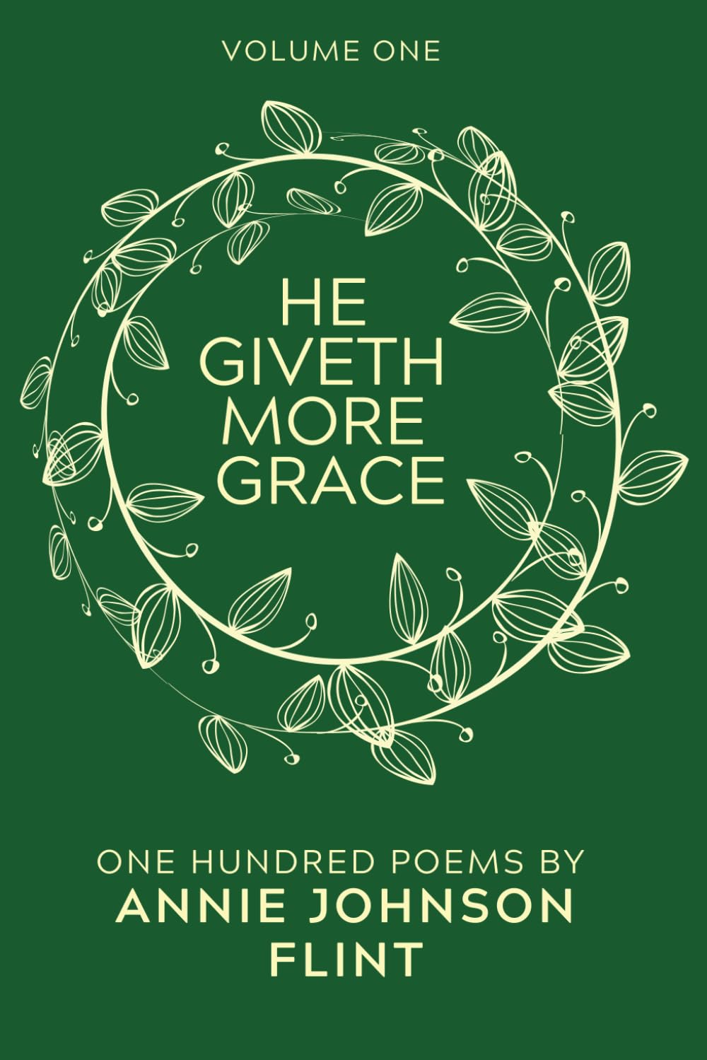 He Giveth More Grace: One Hundred Poems By Annie Johnson Flint (Annie Johnson Flint Collection)
