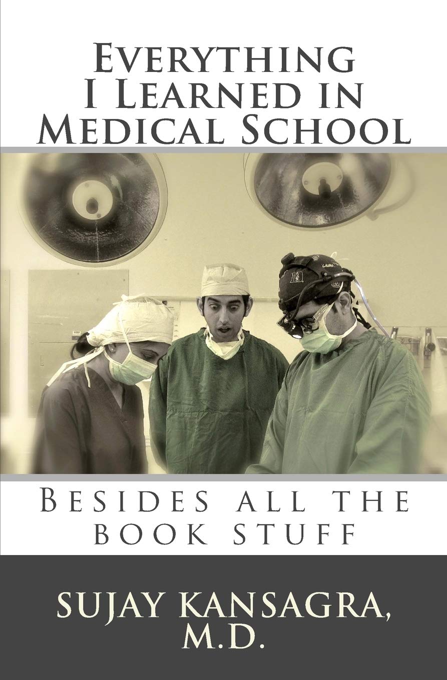 Everything I Learned in Medical School: Besides All the Book Stuff,Used