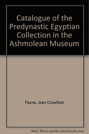 Catalogue of the Predynastic Egyptian Collections in the Ashmolean Museum,Used