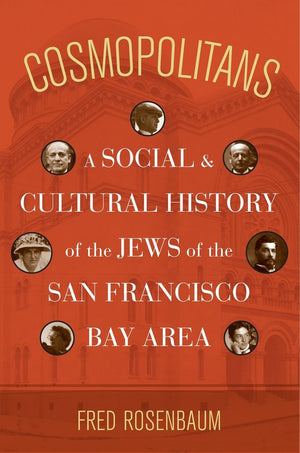 Cosmopolitans: A Social And Cultural History Of The Jews Of The San Francisco Bay Area-new,New