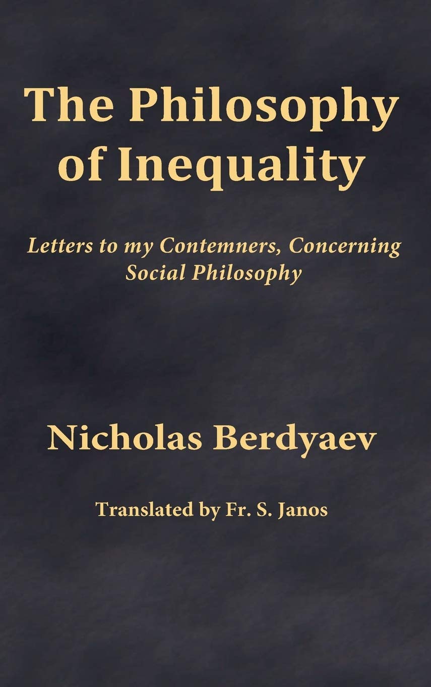 The Philosophy of Inequality: Letters to my Contemners, Concerning Social Philosophy,Used