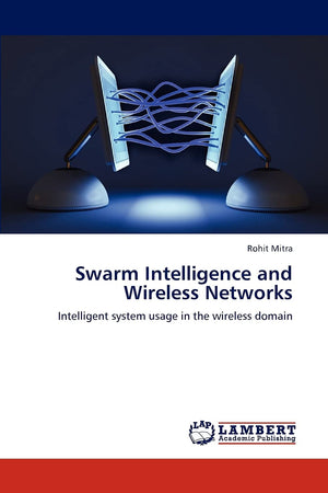 Swarm Intelligence and Wireless Networks: Intelligent system usage in the wireless domain,Used