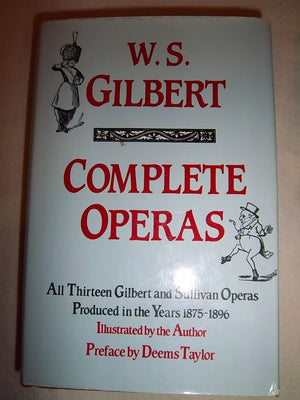 The Complete Operas of W.S. Gilbert/All Thirteen Gilbert and Sullivan Operas Produced in the Years 18751896/1359512,Used