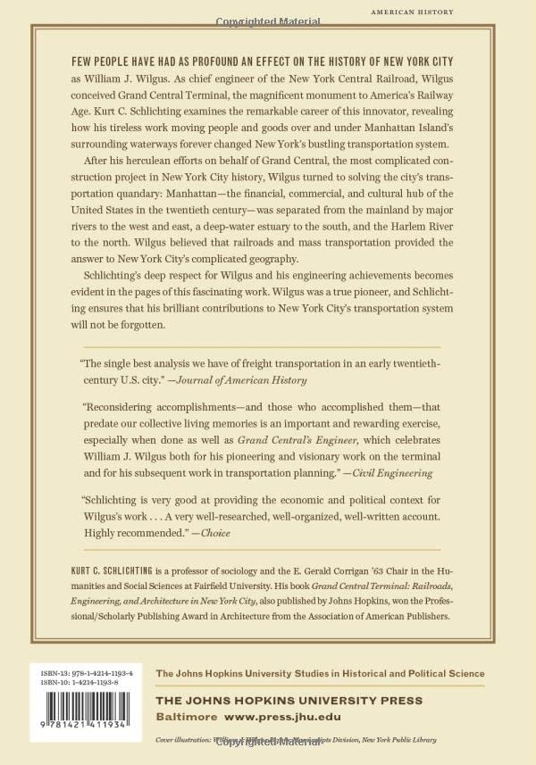 Grand Central's Engineer: William J. Wilgus and the Planning of Modern Manhattan (The Johns Hopkins University Studies in Histor,Used