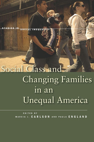 Social Class And Changing Families In An Unequal America (Studies In Social Inequality),New