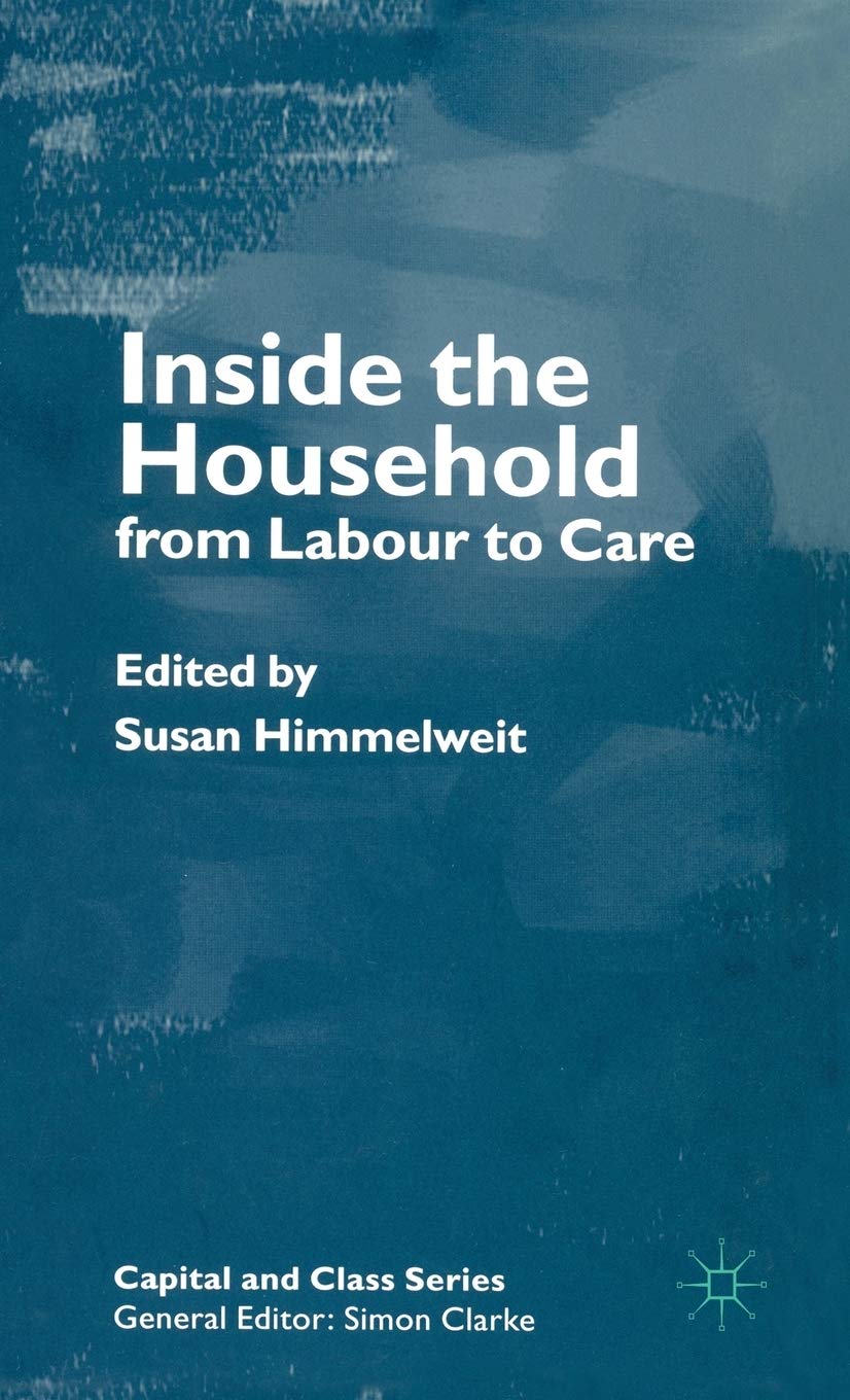 Inside the Household: From Labour to Care (Capital and Class),Used