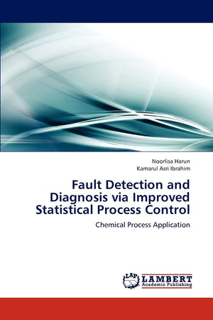 Fault Detection and Diagnosis via Improved Statistical Process Control: Chemical Process Application,Used