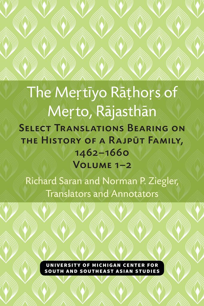 The Mertiyo Rathors of Merto, Rajasthan: Select Translations Bearing on the History of a Rajput Family, 14621660, Volumes 12 (,Used