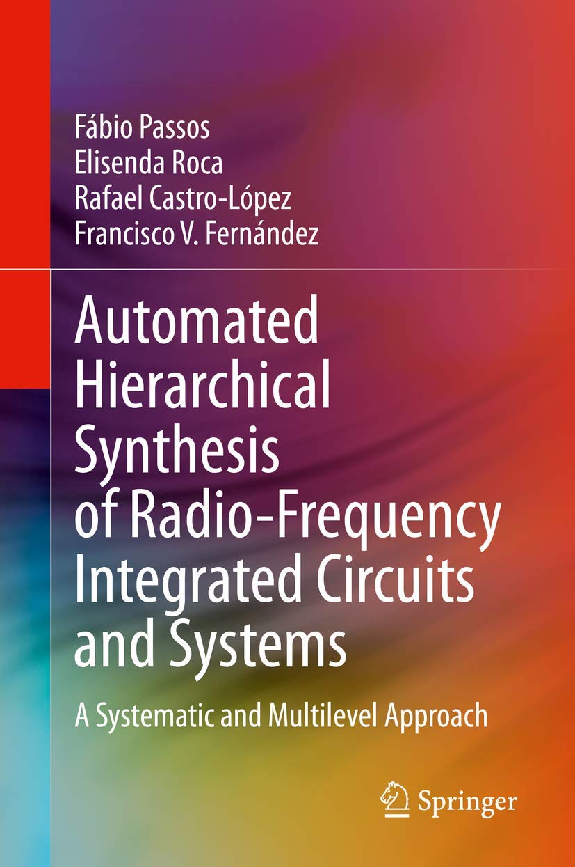 Automated Hierarchical Synthesis of RadioFrequency Integrated Circuits and Systems: A Systematic and Multilevel Approach,Used