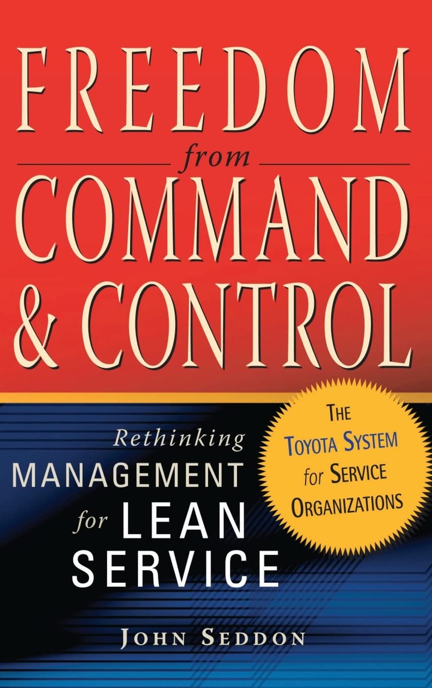 Freedom from Command and Control: Rethinking Management for Lean Service,Used