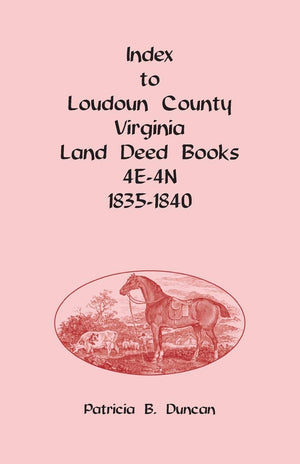 Index to Loudoun County, Virginia Land Deed Books, 4E4N 18351840,Used