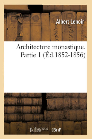 Architecture Monastique. Partie 1 (D.18521856) (Arts) (French Edition),New