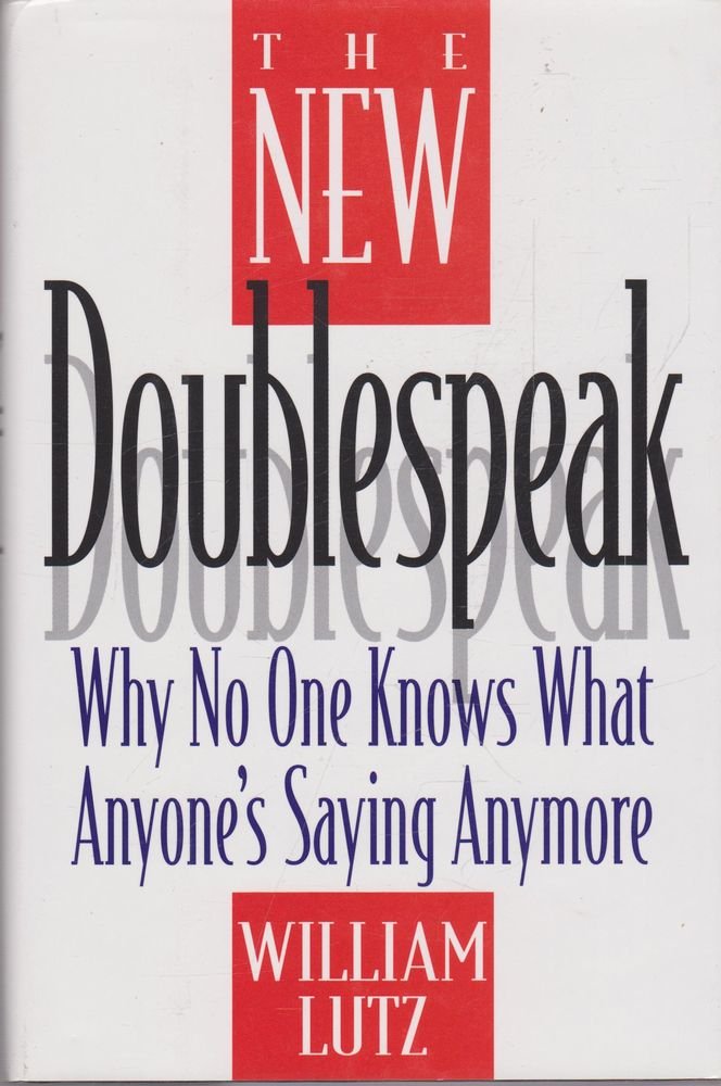 The New Doublespeak: Why No One Knows What Anyone'S Saying Anymore,New