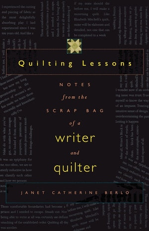 Quilting Lessons: Notes From The Scrap Bag Of A Writer And Quilter,New