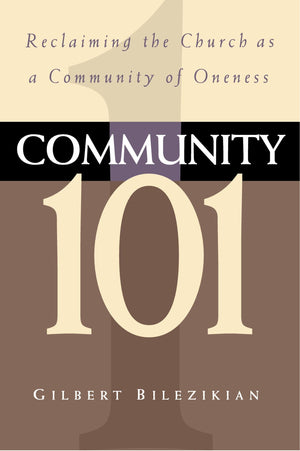 Community 101: Reclaiming the Local Church as Community of Oneness,Used