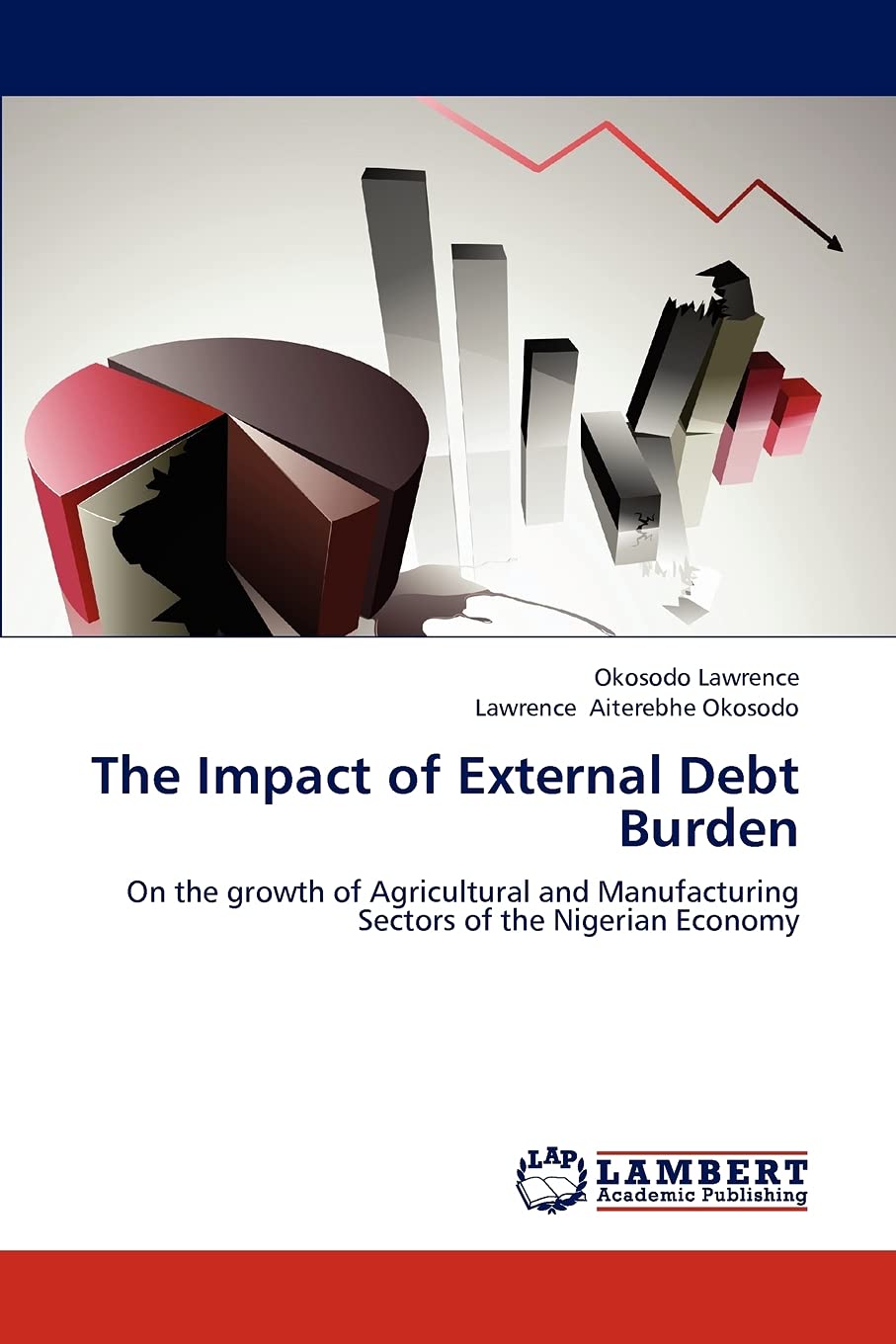 The Impact of External Debt Burden: On the growth of Agricultural and Manufacturing Sectors of the Nigerian Economy,Used