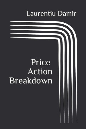 Price Action Breakdown: Exclusive Price Action Trading Approach To Financial Markets,Used