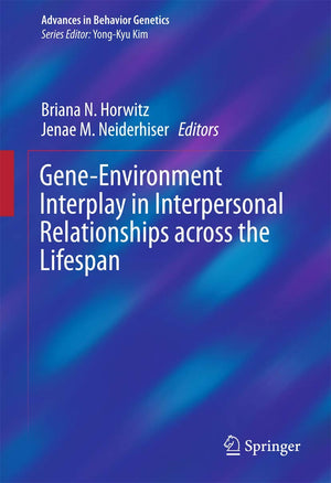 GeneEnvironment Interplay in Interpersonal Relationships across the Lifespan (Advances in Behavior Genetics, 3),Used