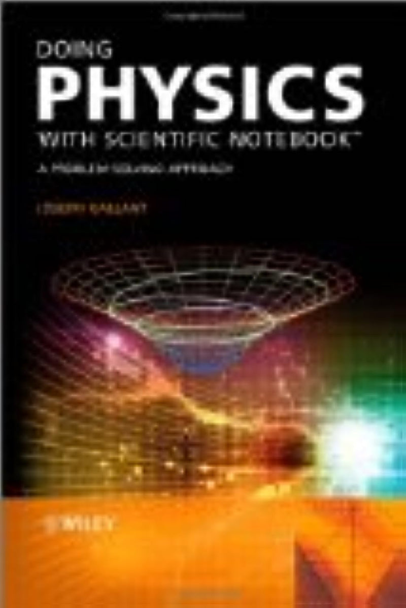 Doing Physics with Scientific Notebook: A Problem Solving Approach,Used