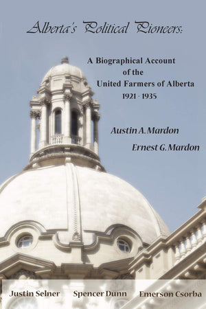 Alberta'S Political Pioneers: A Biographical Account Of The United Farmers Of Alberta,Used
