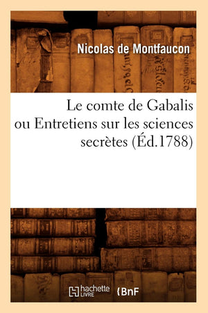 Le Comte De Gabalis Ou Entretiens Sur Les Sciences Secrtes (D.1788) (Litterature) (French Edition),New
