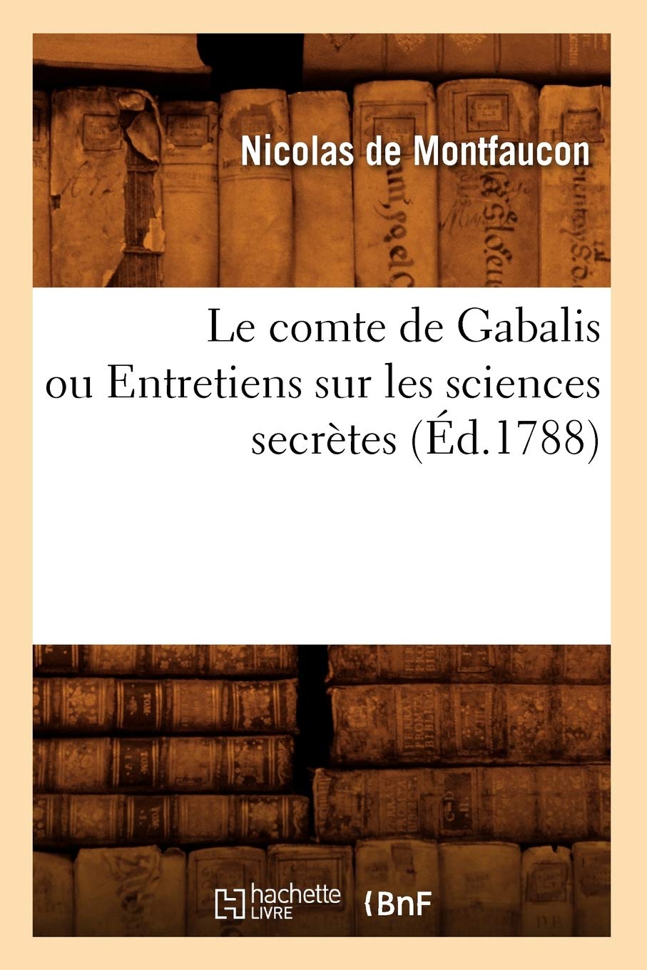 Le Comte De Gabalis Ou Entretiens Sur Les Sciences Secrtes (D.1788) (Litterature) (French Edition),Used