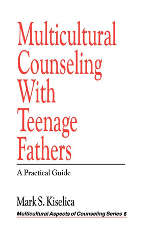 Multicultural Counseling With Teenage Fathers: A Practical Guide (Multicultural Aspects Of Counseling Series),Used