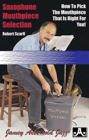 Saxophone Mouthpiece Selection: How To Pick The Mouthpiece That Is Right For You!