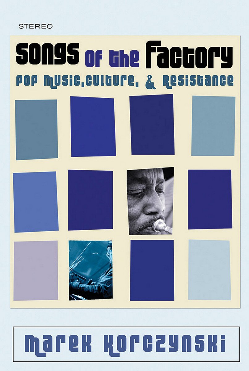 Songs of the Factory: Pop Music, Culture, and Resistance,Used