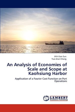 An Analysis of Economies of Scale and Scope at Kaohsiung Harbor: Application of a Fourier Cost Function on Port Operations,Used