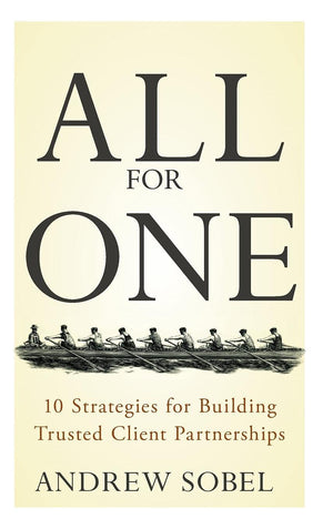 All For One: 10 Strategies for Building Trusted Client Partnerships,Used