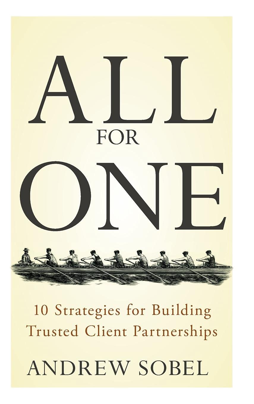 All For One: 10 Strategies for Building Trusted Client Partnerships,Used