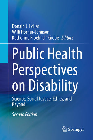 Public Health Perspectives on Disability: Science, Social Justice, Ethics, and Beyond,Used