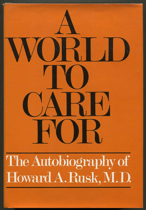 A world to care for;: The autobiography of Howard A. Rusk, M.D,Used